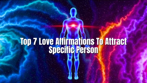 Top 7 Love Affirmations To Attract Specific Person
